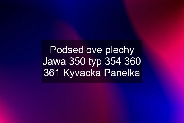 Podsedlove plechy Jawa 350 typ  Kyvacka Panelka