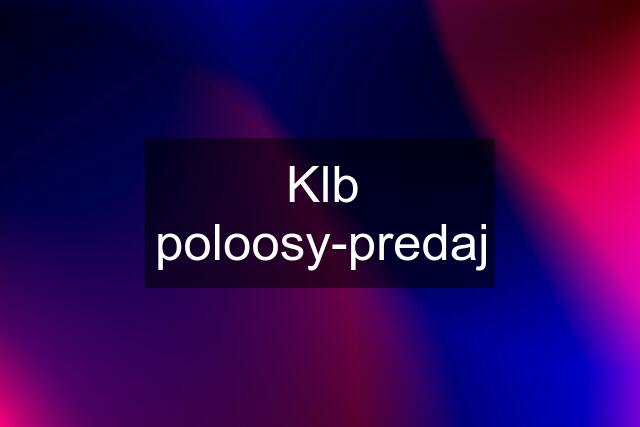 Klb poloosy-predaj