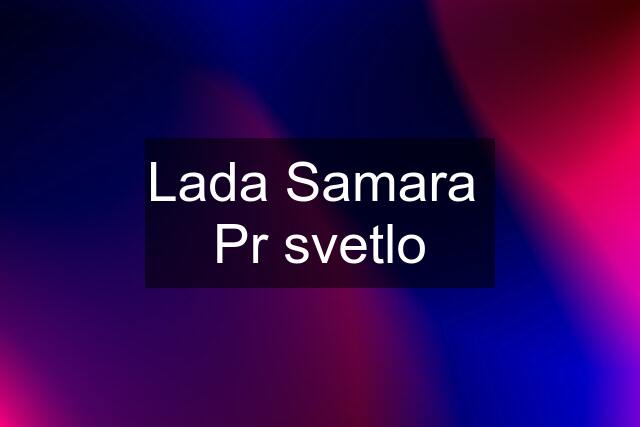 Lada Samara  Pr svetlo