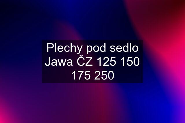 Plechy pod sedlo Jawa ČZ  250