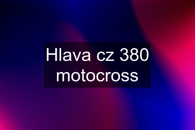 Hlava cz 380 motocross