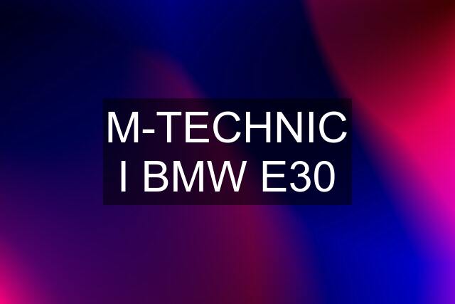 M-TECHNIC I BMW E30