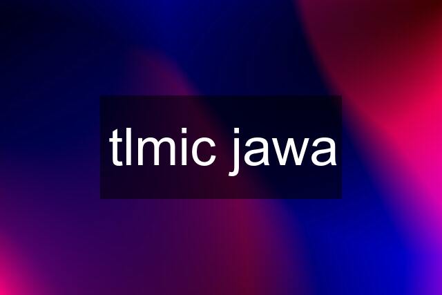 tlmic jawa