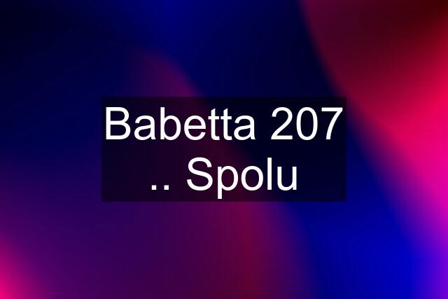 Babetta 207 .. Spolu