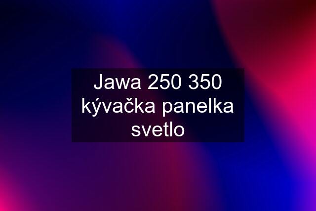 Jawa 250 350 kývačka panelka svetlo