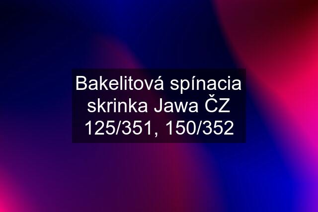 Bakelitová spínacia skrinka Jawa ČZ 125/351, 150/352