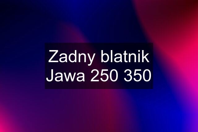 Zadny blatnik Jawa 250 350