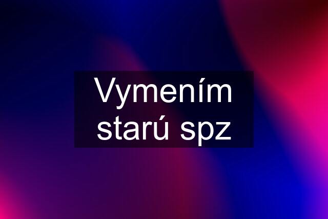 Vymením starú spz