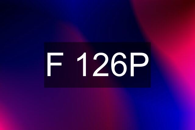 F 126P