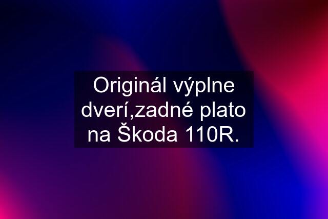 Originál výplne dverí,zadné plato na Škoda 110R.