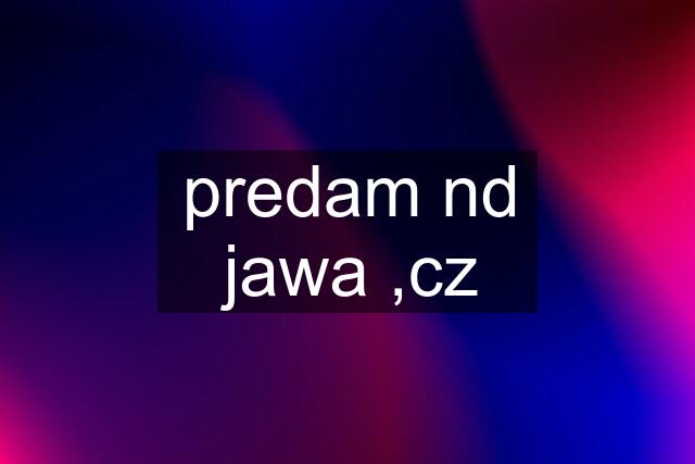 predam nd jawa ,cz