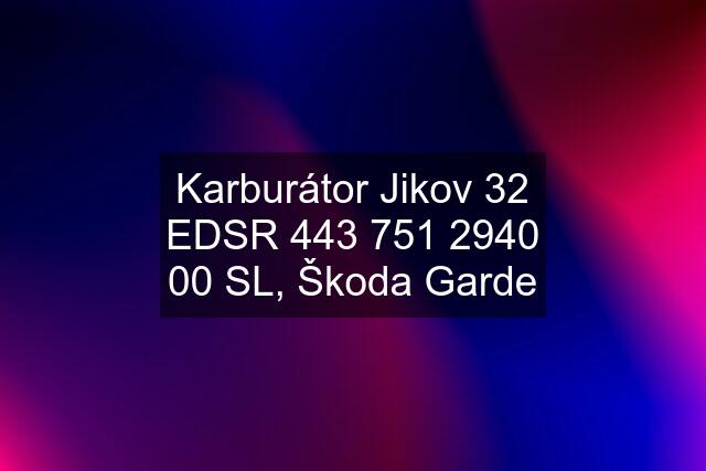 Karburátor Jikov 32 EDSR 0 00 SL, Škoda Garde