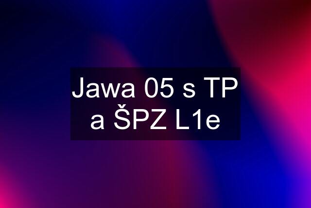 Jawa 05 s TP a ŠPZ L1e