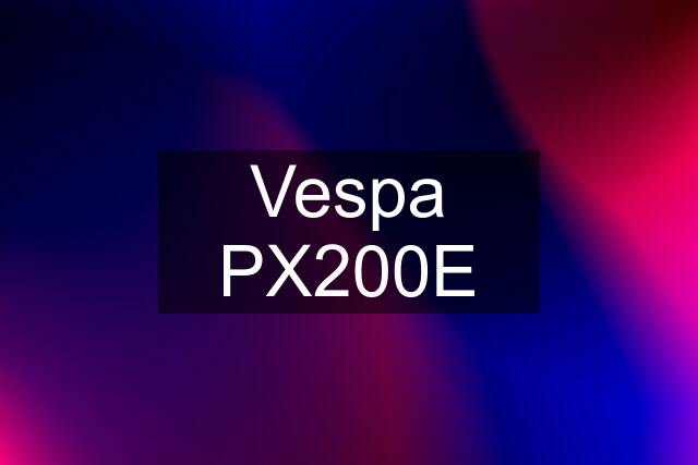 Vespa PX200E