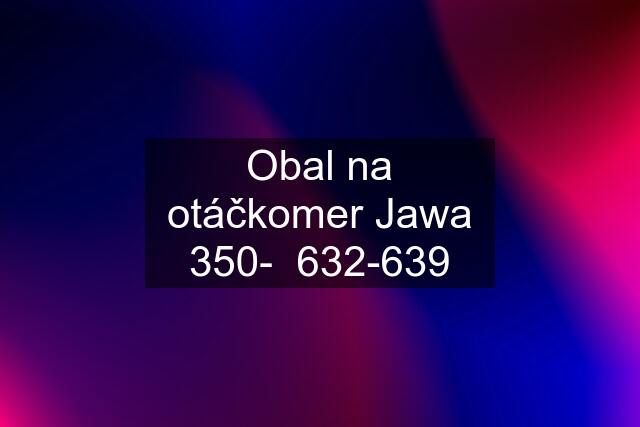 Obal na otáčkomer Jawa 350-  632-639