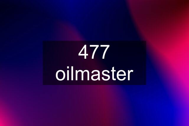 477 oilmaster