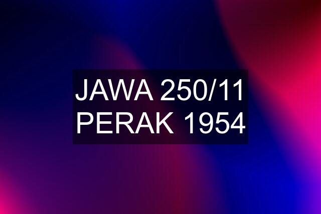 JAWA 250/11 PERAK 1954