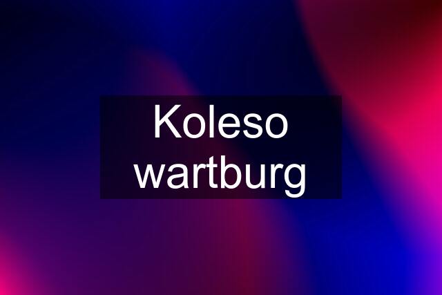 Koleso wartburg