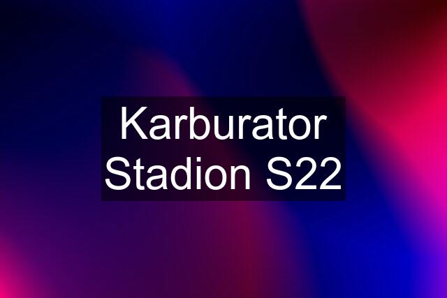 Karburator Stadion S22