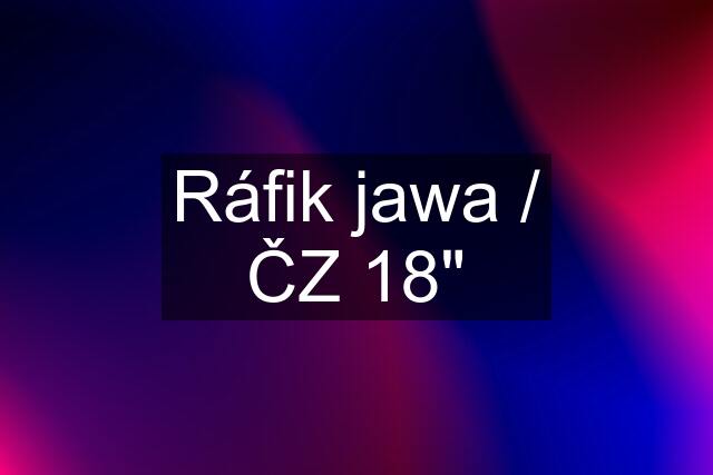 Ráfik jawa / ČZ 18"