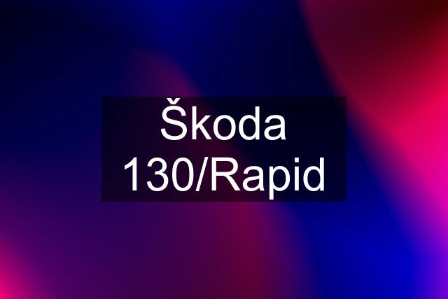 Škoda 130/Rapid