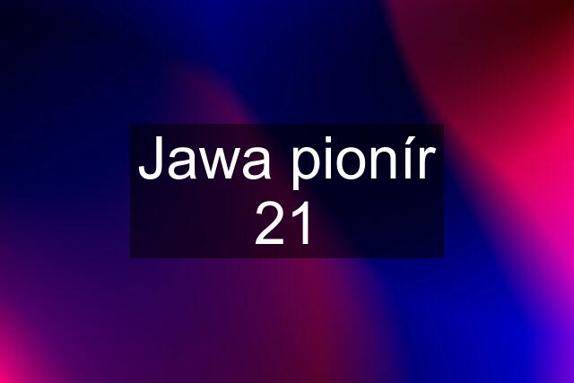 Jawa pionír 21