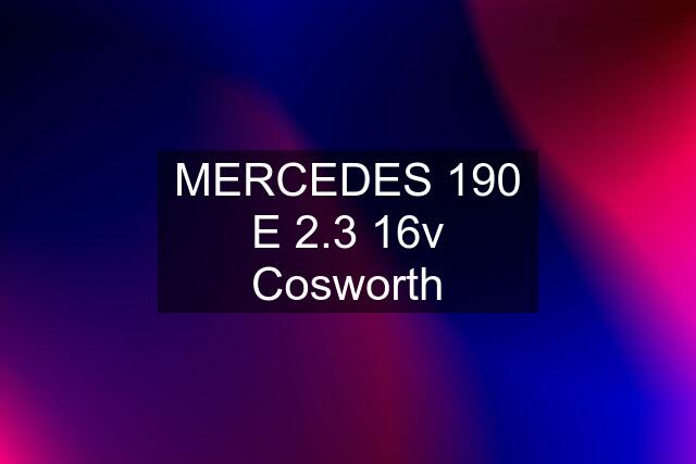 MERCEDES 190 E 2.3 16v Cosworth