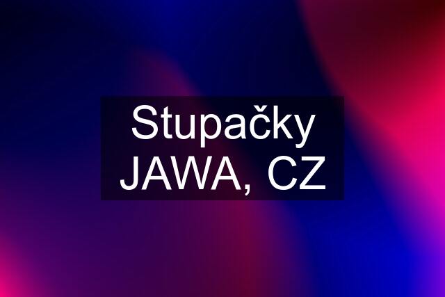 Stupačky JAWA, CZ