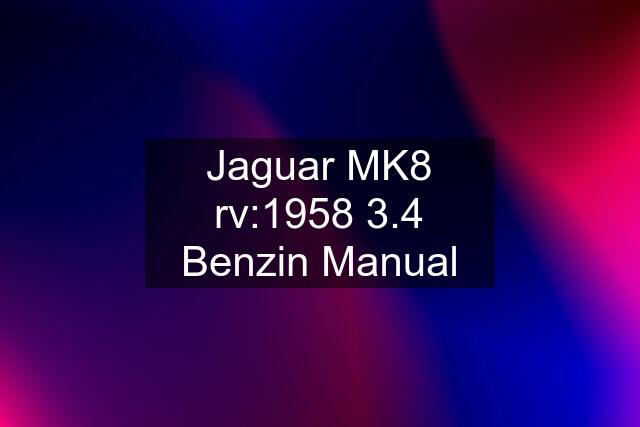 Jaguar MK8 rv:1958 3.4 Benzin Manual