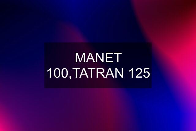 MANET 100,TATRAN 125