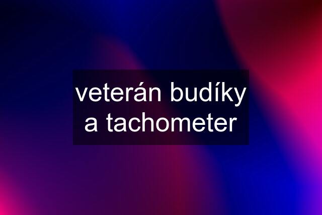 veterán budíky a tachometer