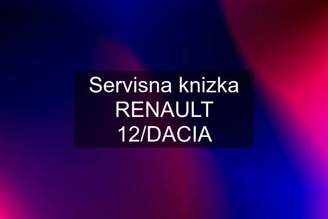 Servisna knizka RENAULT 12/DACIA