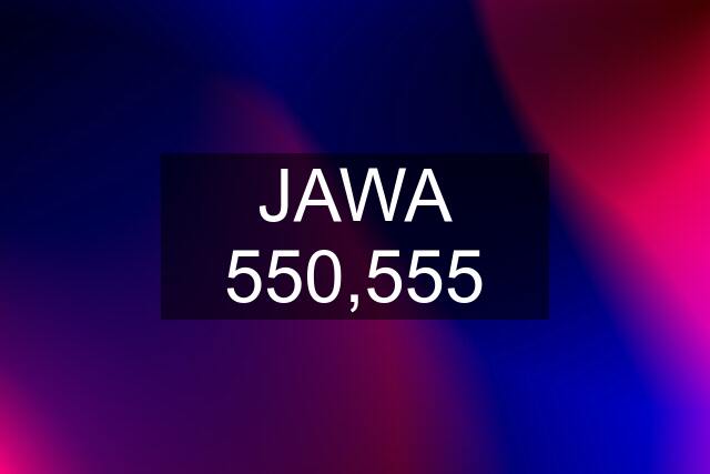 JAWA 550,555