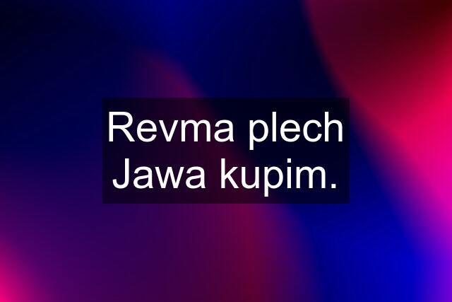 Revma plech Jawa kupim.