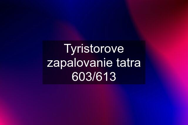 Tyristorove zapalovanie tatra 603/613