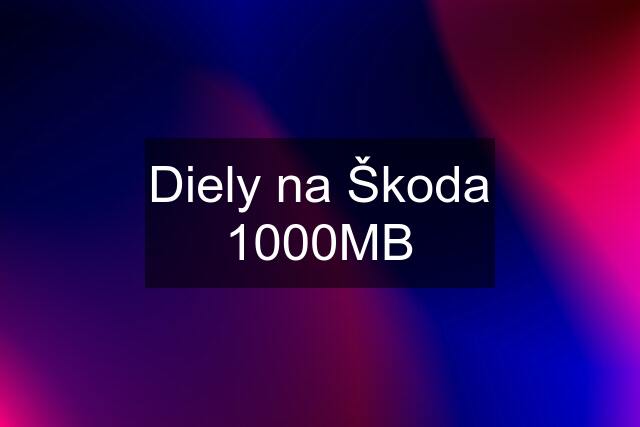 Diely na Škoda 1000MB