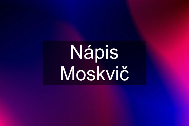 Nápis Moskvič