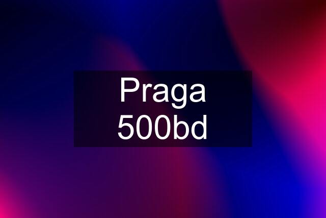 Praga 500bd