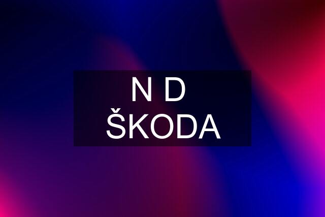 N D  ŠKODA