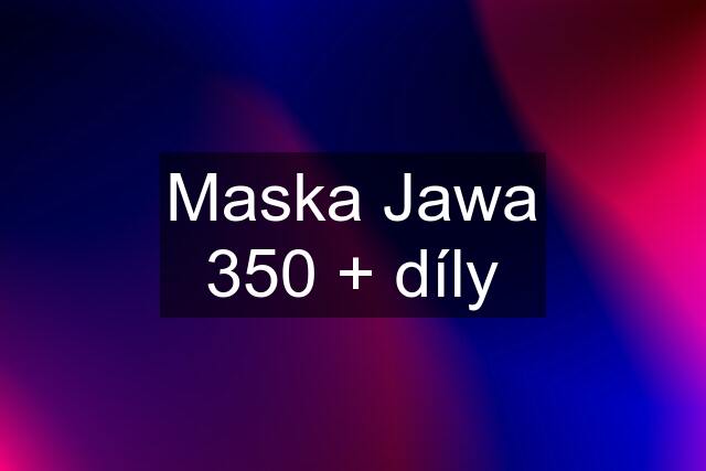 Maska Jawa 350 + díly