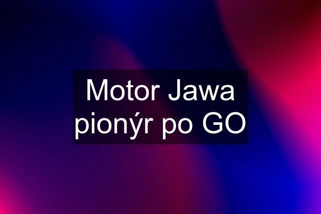 Motor Jawa pionýr po GO