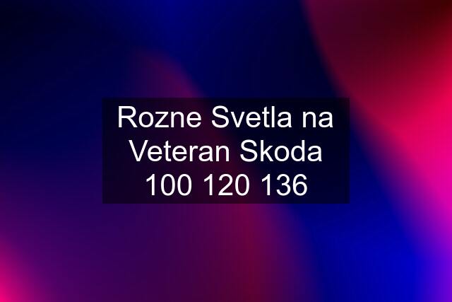 Rozne Svetla na Veteran Skoda 