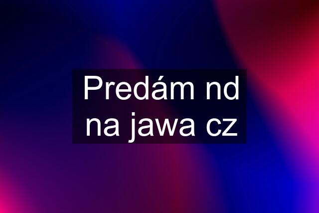 Predám nd na jawa cz