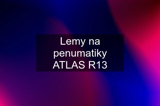 Lemy na penumatiky ATLAS R13