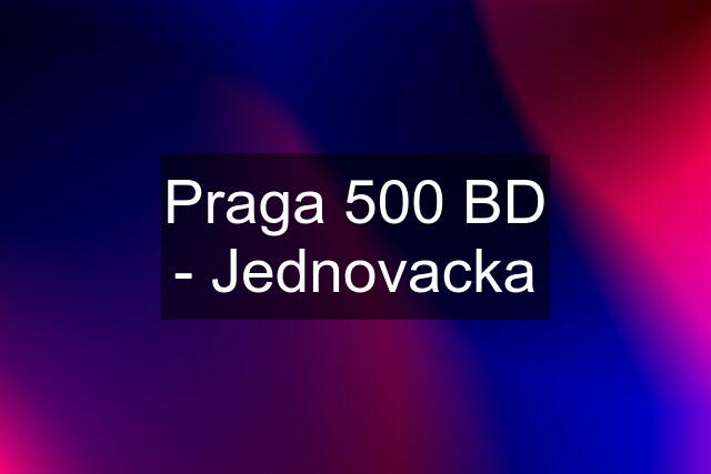 Praga 500 BD - Jednovacka