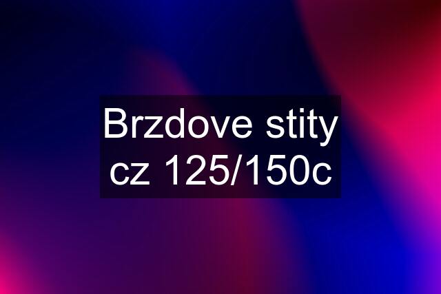 Brzdove stity cz 125/150c