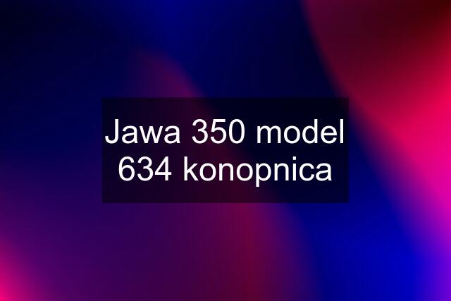 Jawa 350 model 634 konopnica