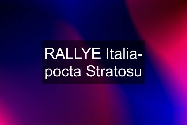 RALLYE Italia- pocta Stratosu