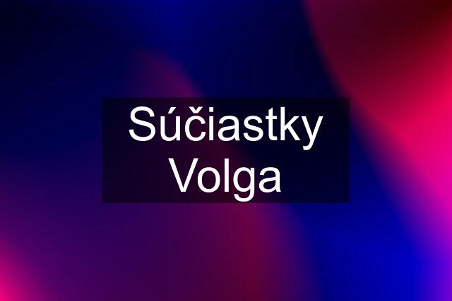 Súčiastky Volga