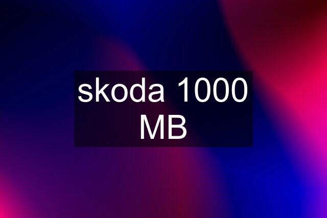 skoda 1000 MB